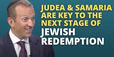 Judea & Samaria are Key to the Next Stage of Jewish Redemption